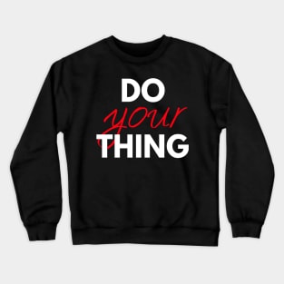 Do Your Thing Crewneck Sweatshirt